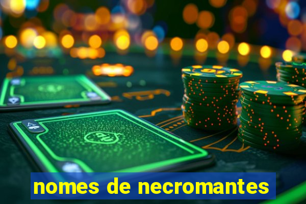 nomes de necromantes